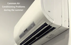 Common Air Conditioning Problems During the Summer