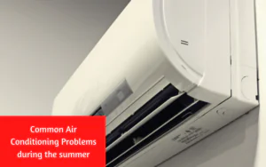 Common Air Conditioning Problems During the Summer