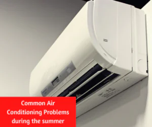 Common Air Conditioning Problems During the Summer