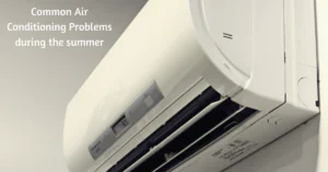 Common Air Conditioning Problems During the Summer