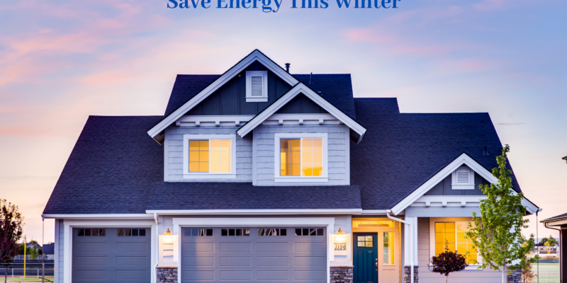 How to Keep Your House Warm and Save Energy This Winter