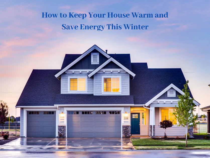 How to Keep Your House Warm and Save Energy This Winter