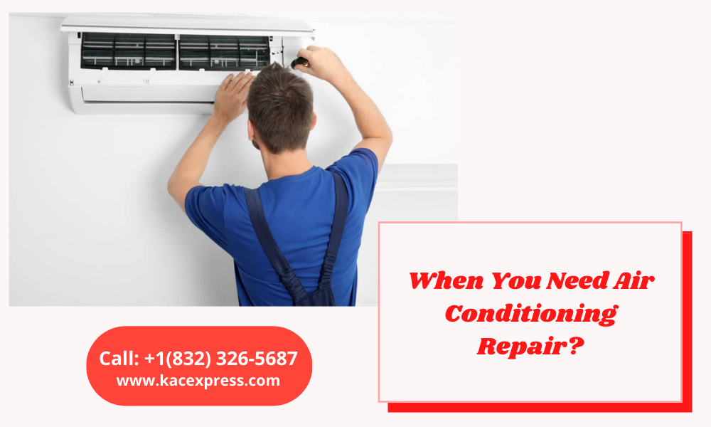 When You Need Air Conditioning Repair? - KAC Express