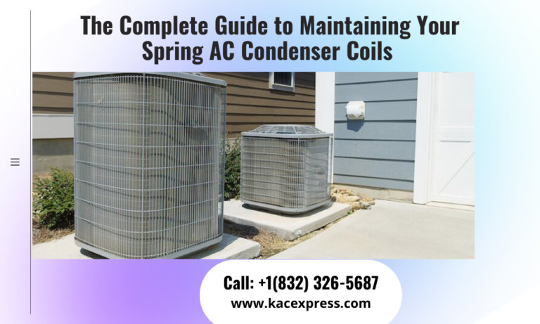 Boiler Condenser Spring The Complete Guide to Maintaining Your Spring AC Condenser Coils