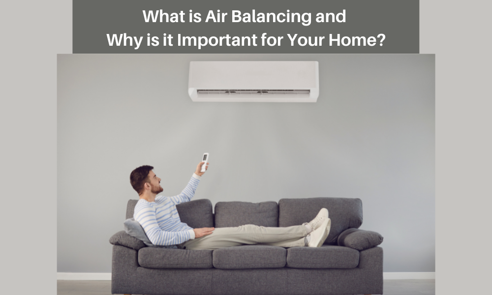 What is Air Balancing and Why is it Important for Your Home?