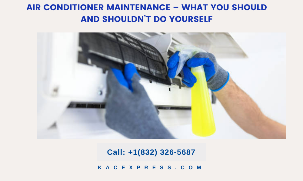 Air Conditioner Maintenance – What You Should and Shouldn’t Do Yourself