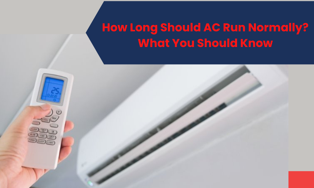 How Long Should AC Run Normally? What You Should Know