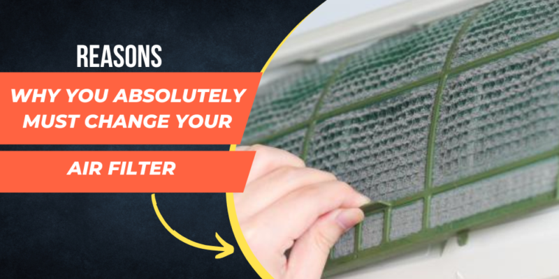 Absolutely Must Change Your Air Filter