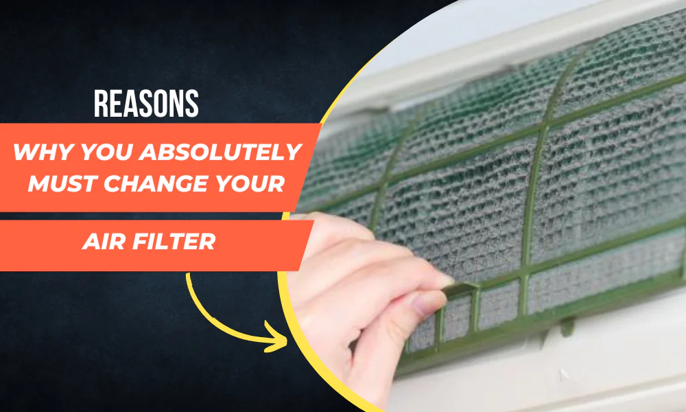 Absolutely Must Change Your Air Filter