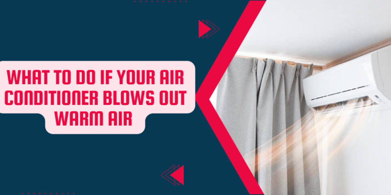 Air Conditioner Blows Out Warm Air