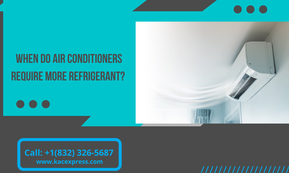 When Do Air Conditioners Require More Refrigerant?