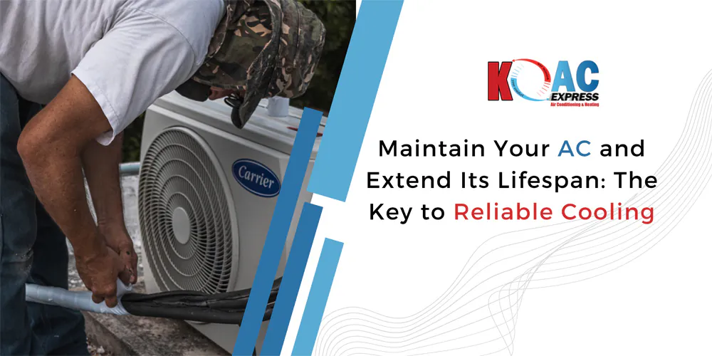 Maintain Your AC and Extend Its Lifespan: The Key to ReliableCooling