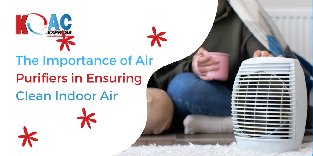 The Importance of Air Purifiers in Ensuring Clean Indoor Air