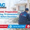 Winter HVAC Preparation: 10 Tips for Spring, TX Homeowners